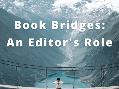 Book Bridges: An Editor’s&nbsp;Role