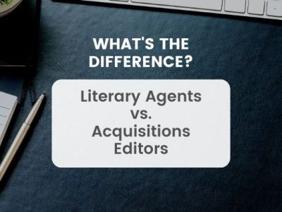 What’s the Difference? Literary Agents vs. Acquisitions&nbsp;Editors