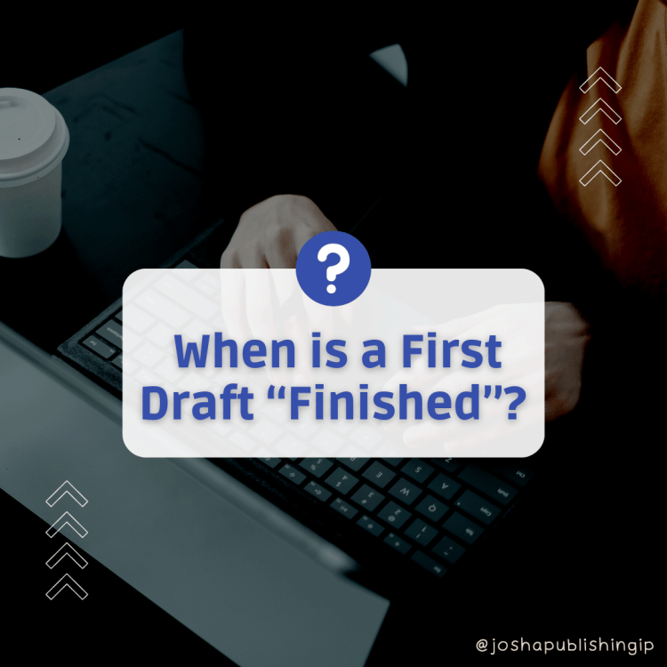 When is a First Draft “Finished”? – Josha Publishing, LLC